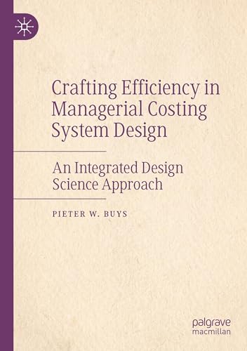 Crafting Efficiency in Managerial Costing System Design: An Integrated Design Science Approach von Palgrave Macmillan