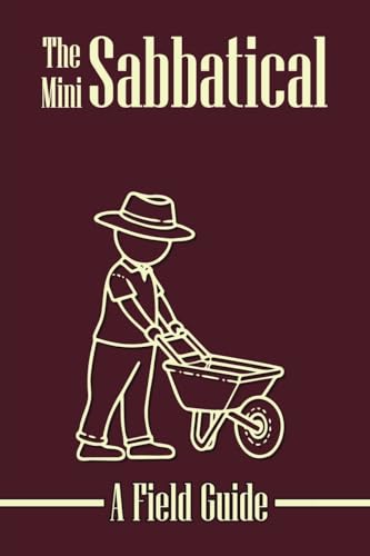 The Mini Sabbatical: a Field Guide von Book Publishers USA