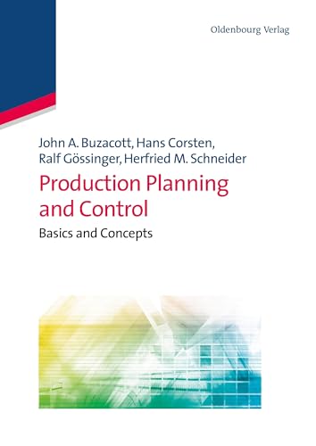 Production Planning and Control: Basics and Concepts (Lehr und Handbucher der Betriebswirtschaftslehre): Basics and Concepts (Lehr- und Handbücher der Betriebswirtschaftslehre) von De Gruyter Oldenbourg