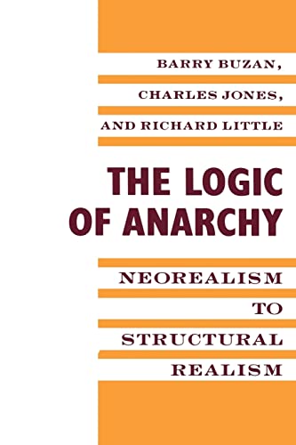 The Logic of Anarchy: Neorealism to Structural Realism (New Directions in World Politics)
