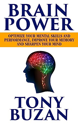 Brain Power: Optimize Your Mental Skills and Performance, Improve Your Memory and Sharpen Your Mind von G&D Media