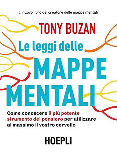 Le leggi delle mappe mentali. Come conoscere il più potente strumento del pensiero per utilizzare al massimo il vostro cervello (Lifestyle)