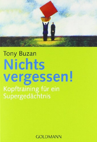 Nichts vergessen!: Kopftraining für ein Supergedächtnis Nichts vergessen!: Kopftraining für ein Supergedächtnis