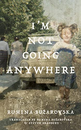I'm Not Going Anywhere (Macedonian Literature) von Dalkey Archive Press