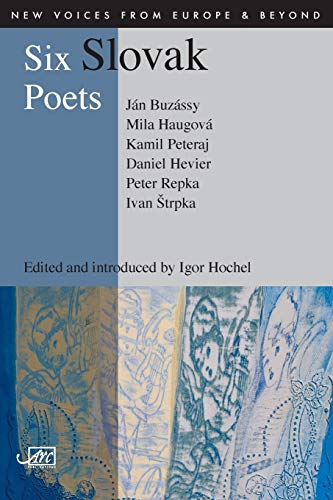 Six Slovak Poets (New Voices from Europe and Beyond) von ARC Publications