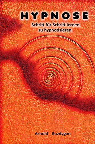 Hypnose: Schritt für Schritt lernen zu hypnotisieren von Independently Published