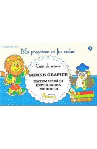 Matematica Si Explorarea Mediului. Ma Pregatesc Sa Fiu Scolar. Caiet De Scriere 2. Semne Grafice von Eduard