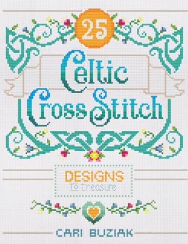 Celtic Cross-Stitch: 25 Designs to Treasure (Cross-Stitch Books by AonCelticArt)
