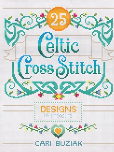Celtic Cross-Stitch: 25 Designs to Treasure (Cross-Stitch Books by AonCelticArt)