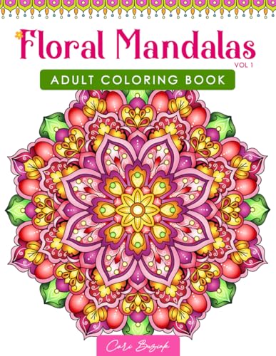 Floral Mandalas 1 adult coloring book: 50 pages of lovely flower mandalas to color, 8.5 x 11" (Coloring Books by Cari Buziak / AonCelticArt) von Independently published
