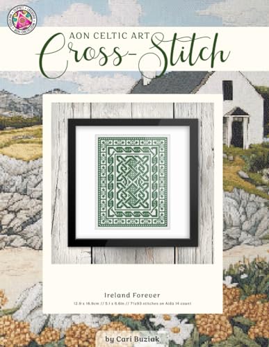 Ireland Forever: Celtic Cross-Stitch Chart, 5.1" x 6.6”, Fun & Easy Counted Cross Stitch Pattern for Adults (Cross-Stitch Books by Cari Buziak / AonCelticArt) von Lil' Llama Press