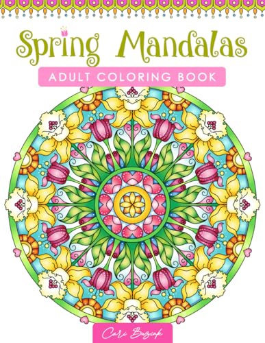 Spring Mandalas adult coloring book: 50 pages of whimsical designs to color, 8.5 x 11" (Coloring Books by Cari Buziak / AonCelticArt) von Independently published