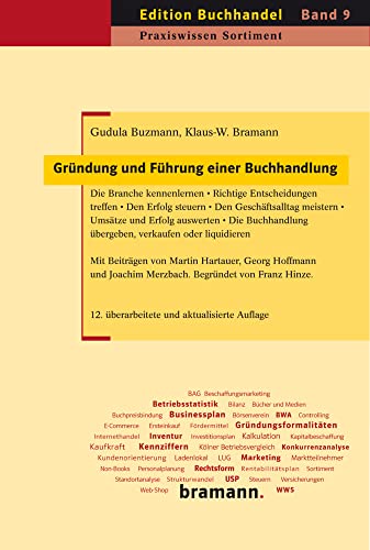 Gründung und Führung einer Buchhandlung: Die Branche kennenlernen – Richtige Entscheidungen treffen – Den Erfolg steuern – Den Geschäftsalltag ... oder liquidieren (Edition Buchhandel) von Bramann Dr. Klaus-Wilhelm