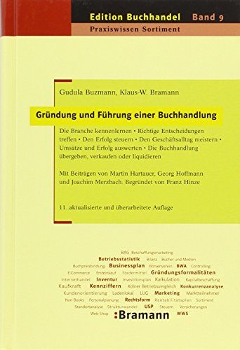 Gründung und Führung einer Buchhandlung: Die Branche kennenlernen – Richtige Entscheidungen treffen – Den Erfolg steuern – Den Geschäftsalltag ... oder liquidieren (Edition Buchhandel)
