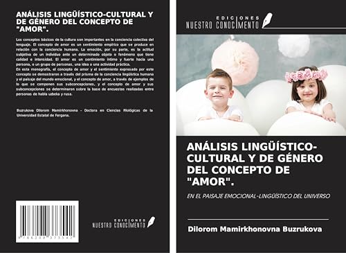 ANÁLISIS LINGÜÍSTICO-CULTURAL Y DE GÉNERO DEL CONCEPTO DE "AMOR".: EN EL PAISAJE EMOCIONAL-LINGÜÍSTICO DEL UNIVERSO von Ediciones Nuestro Conocimiento