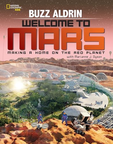 Welcome to Mars: Making a Home on the Red Planet (Science & Nature)