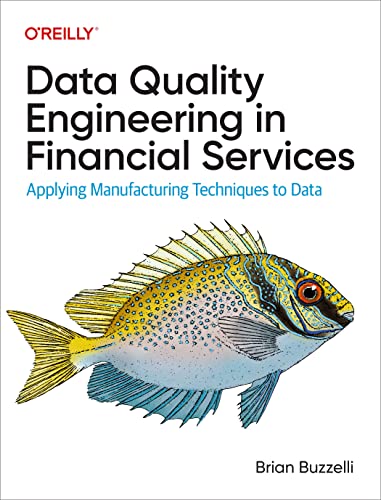 Data Quality Engineering in Financial Services: Applying Manufacturing Techniques to Data Data Quality Engineering in Financial Services: Applying Manufacturing Techniques to Data