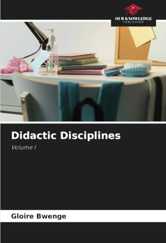 Didactic Disciplines: Volume 1 von Our Knowledge Publishing