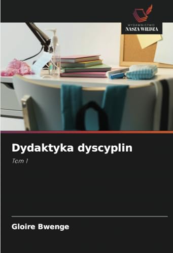 Dydaktyka dyscyplin: Tom 1 von Wydawnictwo Nasza Wiedza