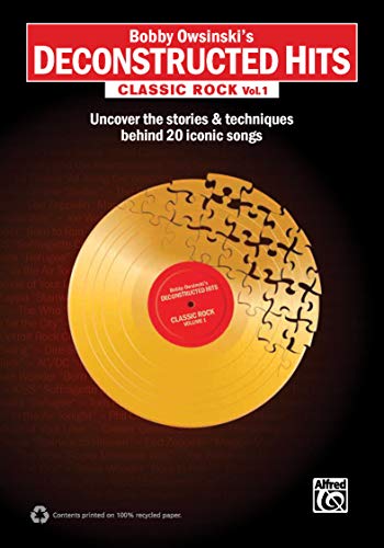 Bobby Owsinski's Deconstructed Hits: Classic Rock, Vol. 1 | Book: Uncover the Stories & Techniques Behind 20 Iconic Songs von Alfred Music