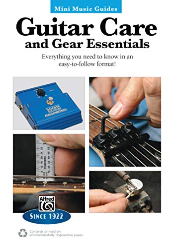 Guitar Care and Gear Essentials: Everyting You Need to Know in an Easy-to-follow Format! (Mini Music Guides)