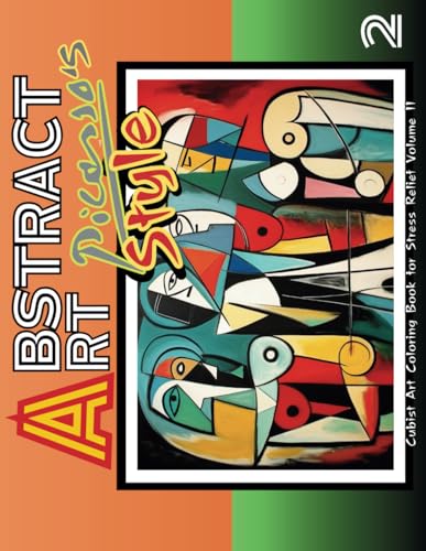 Abstract Art Palette: Picasso's Style and the Abstract Revolution –: Art Relaxing, Mindful Stress Relief Coloring Book for Teens and Adults. / VOLUME 2 von Independently published