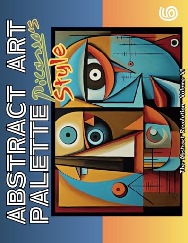 Abstract Art Palette: Picasso's Style and the Abstract Revolution: Art Relaxing, Mindful Stress Relief Coloring Book for Teens and Adults / VOLUME 6 von Independently published