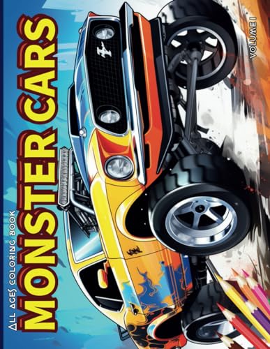 Cars Coloring Book: MONSTER CARS, stress relief and relaxation: Fuel Your Imagination, Vibrant Journey of Power, Fun For ALL AGES von Independently published