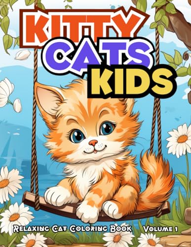 KITTY CATS KIDS: Cats Coloring Book: Adorable Kittens and Creative Fun for Kids & Families - Relaxing Art for Ages 4-8+ and Cat Lovers von Independently published