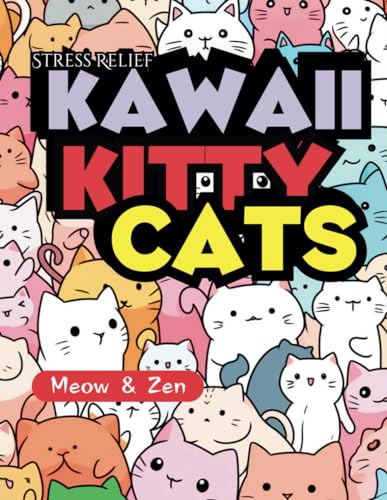 Stress Relief Kawaii Kitty Cats - Meow & Zen: A Deep Mindful Coloring Journal with Manga kitties / How many kitties we got here? von Independently published