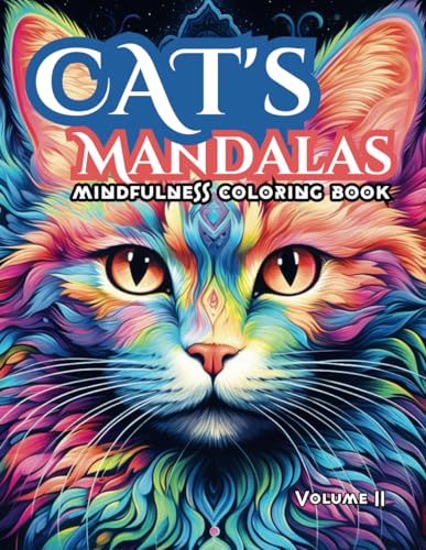 Stress Relief Cat's Mandalas, Mindful Coloring for Relaxation: A Relaxing Coloring Experience with Cats / Cats inspired Mandalas / Anti Stress VOLUME 2 (Harmony Mandalas Collection) von Independently published