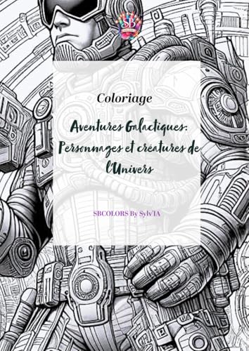 Aventures Galactiques : Personnages et Créatures de l'Univers: Coloriage von Independently published