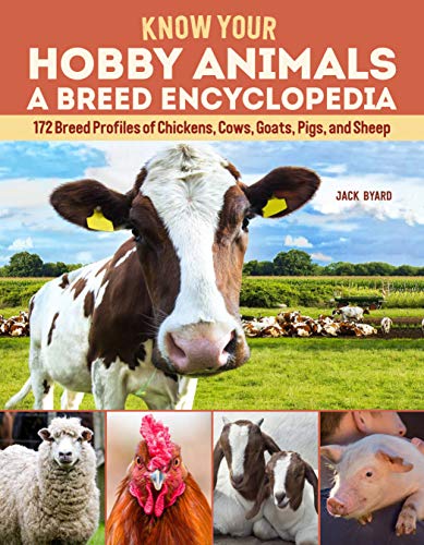 Know Your Hobby Animals: A Breed Encyclopedia: 172 Breed Profiles of Chickens, Cows, Goats, Pigs, and Sheep von Fox Chapel Publishing