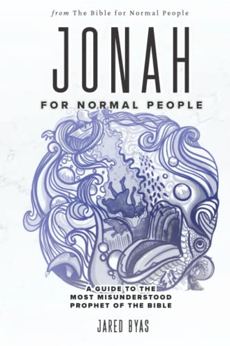 Jonah for Normal People: A Guide to the Most Misunderstood Prophet of the Bible (The Bible for Normal People)