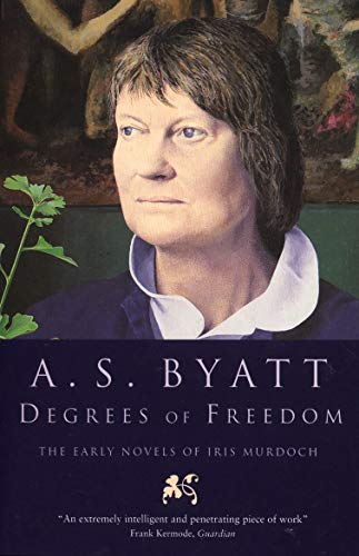 Degrees of Freedom: The Early Novels of Iris Murdoch von Vintage