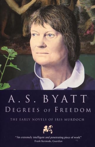 Degrees of Freedom: The Early Novels of Iris Murdoch