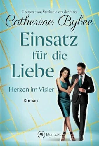 Einsatz für die Liebe (Herzen im Visier, Band 2)
