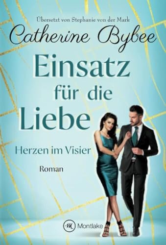 Einsatz für die Liebe (Herzen im Visier, Band 2)