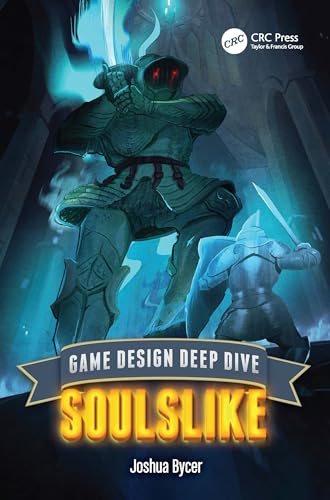 Game Design Deep Dive: Soulslike von CRC Press