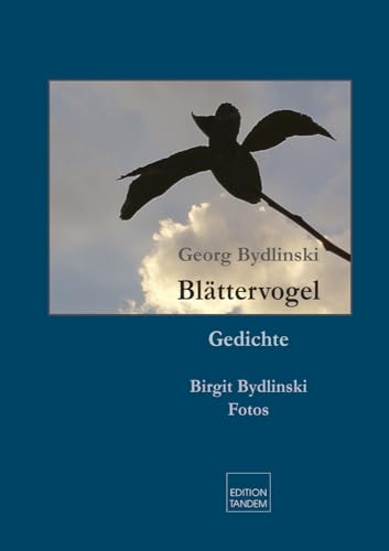 Blättervogel: Gedichte und Fotos von Edition Tandem