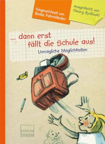 ... dann erst fällt die Schule aus!: Unmögliche Möglichkeiten ... dann erst fällt die Schule aus!: Unmögliche Möglichkeiten