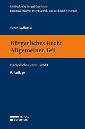 Bürgerliches Recht I. Allgemeiner Teil: Bürgerliches Recht Band 1 (Lehrbuchreihe Bürgerliches Recht) von Verlag Österreich