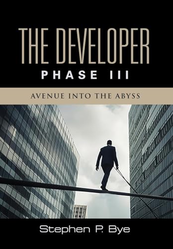 The Developer: Phase III (Avenue into the Abyss) von Booklocker.com, Inc.