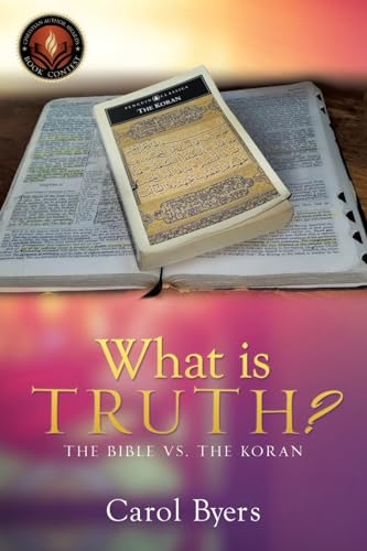 What Is Truth?: The Bible vs. the Koran What Is Truth?: The Bible vs. the Koran von Xulon Press
