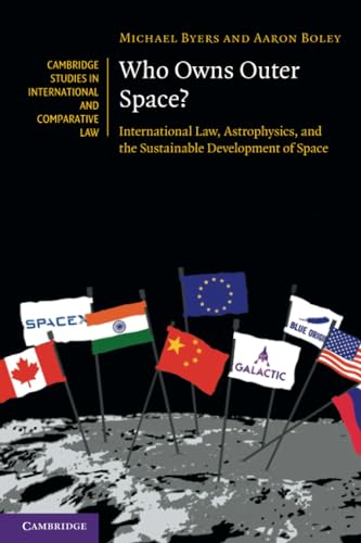 Who Owns Outer Space?: International Law, Astrophysics, and the Sustainable Development of Space (Cambridge Studies in International and Comparative Law, 176) von Cambridge University Press