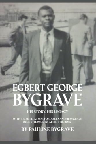 Egbert George Bygrave: His Story, His legacy von RoseDog Books