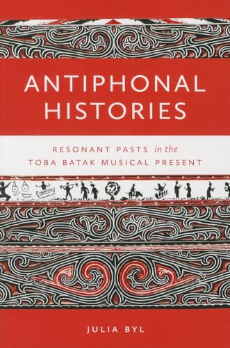 Antiphonal Histories: Resonant Pasts in the Toba Batak Musical Present (Music Culture)