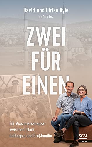 Zwei für einen: Ein Missionarsehepaar zwischen Islam, Gefängnis und Großfamilie