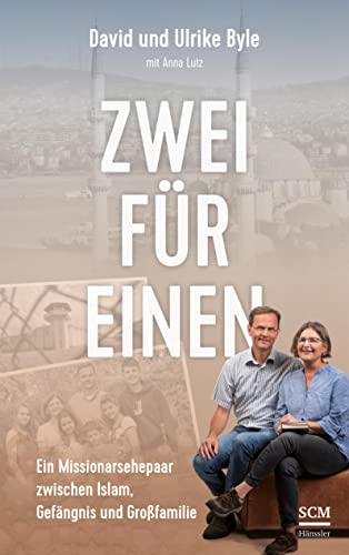 Zwei für einen: Ein Missionarsehepaar zwischen Islam, Gefängnis und Großfamilie