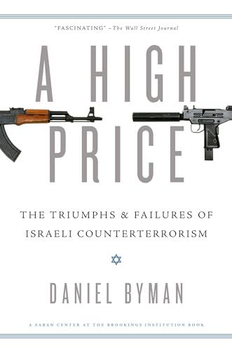 A High Price: The Triumphs And Failures Of Israeli Counterterrorism (Saban Center At The Brookings Institution Books)